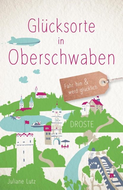 Glücksorte in Oberschwaben, Juliane Lutz - Paperback - 9783770024308