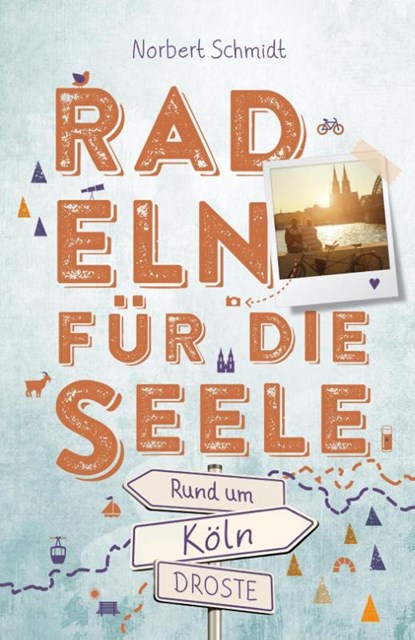 Rund um Köln. Radeln für die Seele, Norbert Schmidt - Paperback - 9783770024643