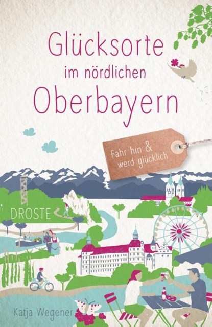 Glücksorte im nördlichen Oberbayern, Katja Wegener - Paperback - 9783770025640