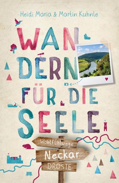 Neckar. Wandern für die Seele, Heidi Maria Kuhnle ; Martin Kuhnle - Paperback - 9783770025862