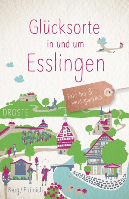 Glücksorte in und um Esslingen, Daniela Berg ; Mareike Fröhlich - Paperback - 9783770025916