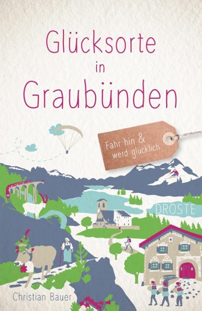 Glücksorte in Graubünden, Christian Bauer - Paperback - 9783770026180
