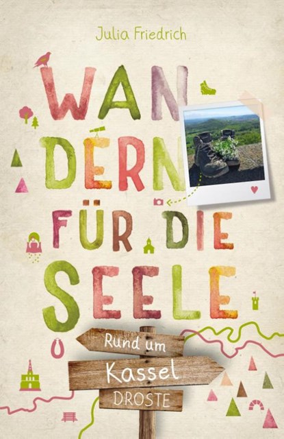 Rund um Kassel. Wandern für die Seele, Julia Friedrich - Paperback - 9783770026265