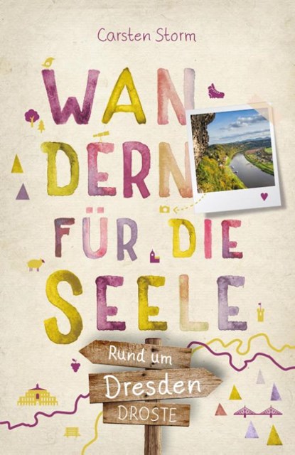 Rund um Dresden. Wandern für die Seele, Carsten Storm - Paperback - 9783770026425