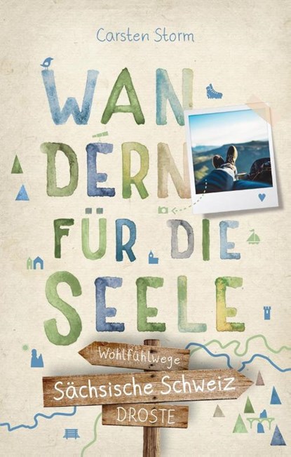 Sächsische Schweiz. Wandern für die Seele, Carsten Storm - Paperback - 9783770026517