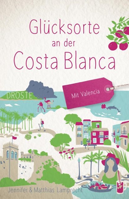 Glücksorte an der Costa Blanca, Jennifer Lamprecht ; Matthias Lamprecht - Paperback - 9783770026555