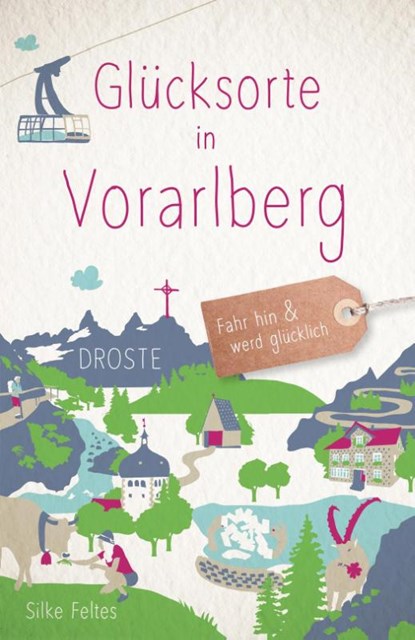 Glücksorte in Vorarlberg, Silke Feltes - Paperback - 9783770026746