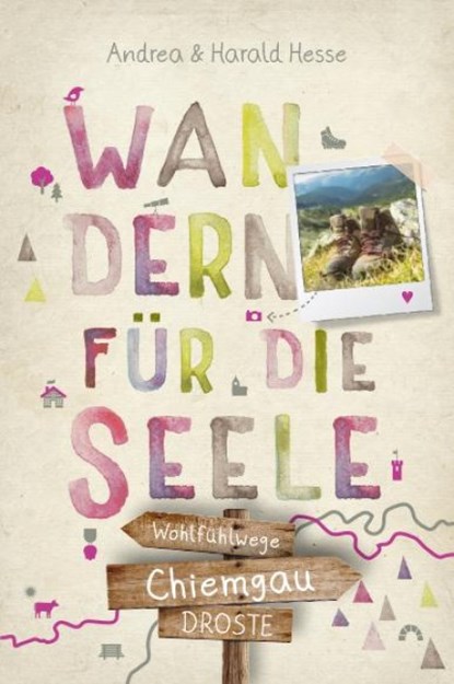 Chiemgau. Wandern für die Seele, Andrea Hesse ; Harald Hesse - Paperback - 9783770026883