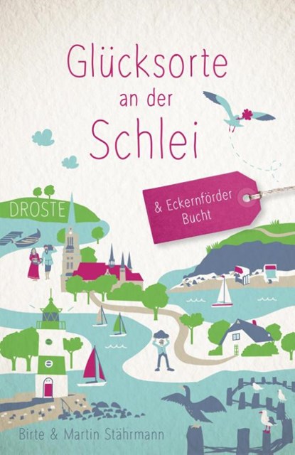 Glücksorte an der Schlei & Eckernförder Bucht, Birte Stährmann ; Martin Stährmann - Paperback - 9783770027286
