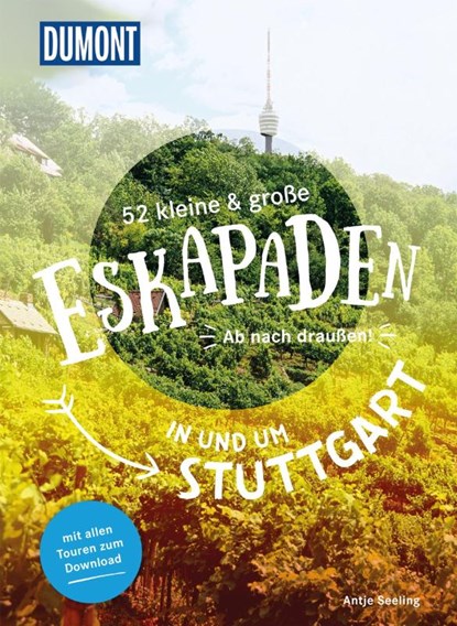 52 kleine & große Eskapaden in und um Stuttgart, Antje Seeling - Paperback - 9783770180790