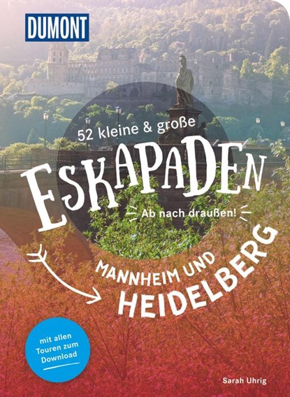 52 kleine & große Eskapaden Mannheim und Heidelberg, Sarah Uhrig - Paperback - 9783770180974