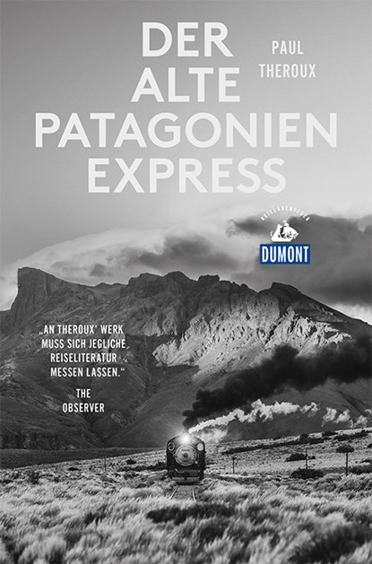 Der alte Patagonien-Express (DuMont Reiseabenteuer), Paul Theroux - Paperback - 9783770182923