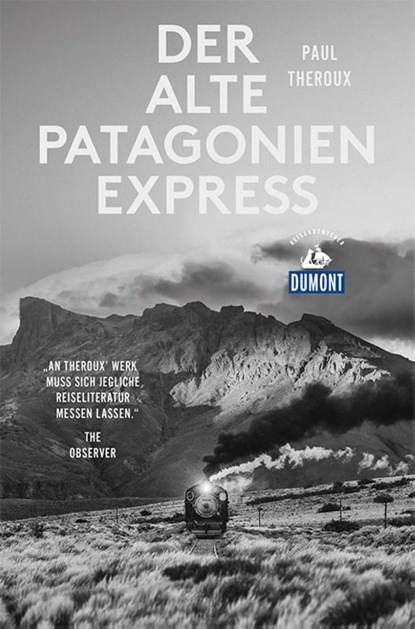 Der alte Patagonien-Express (DuMont Reiseabenteuer), Paul Theroux - Paperback - 9783770182923