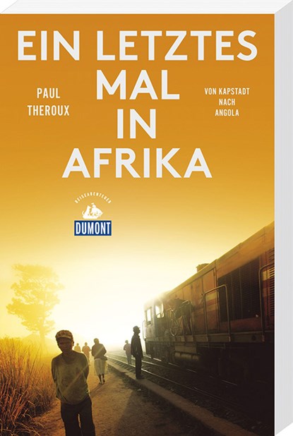 Ein letztes Mal in Afrika (DuMont Reiseabenteuer), Paul Theroux - Paperback - 9783770182961