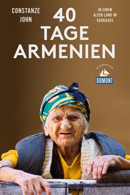 Vierzig Tage Armenien (DuMont Reiseabenteuer), Constanze John - Paperback - 9783770182985