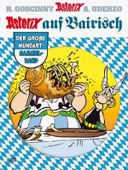 Asterix auf Bairisch, GOSCINNY,  René ; Uderzo, Albert ; Well, Hans - Gebonden - 9783770440184