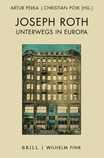 Joseph Roth unterwegs in Europa, Artur Pelka - Gebonden - 9783770565665