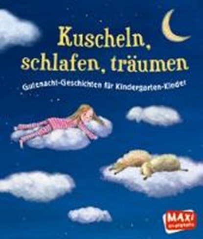 Kuscheln, schlafen, träumen, WICH,  Henriette ; Janouch, Katerina ; Heger, Ann-Katrin ; Sieger, Ted - Gebonden - 9783770701391