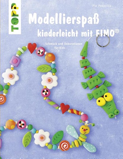Modellierspaß mit Fimo, Pia Pedevilla - Gebonden - 9783772438745