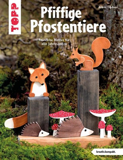 Pfiffige Pfostentiere (kreativ.kompakt), Armin Täubner - Paperback - 9783772442797