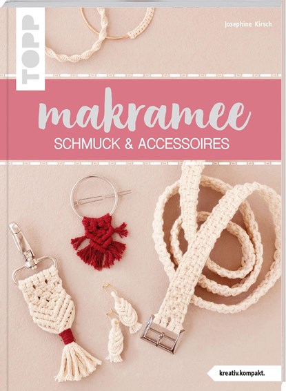 Makramee Schmuck & Accessoires (kreativ.kompakt), Josephine Kirsch - Paperback - 9783772443848