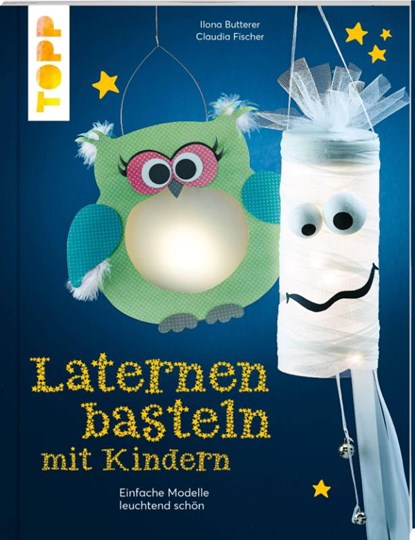 Laternen basteln mit Kindern, Claudia Fischer ; Ilona Butterer - Paperback - 9783772443923