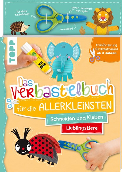 Das Verbastelbuch für die Allerkleinsten. Schneiden und Kleben. Lieblingstiere. Mit Schere, Ursula Schwab - Paperback - 9783772444883