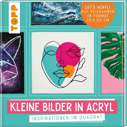 Kleine Bilder in Acryl, Sabine Türk ;  Melinda Simon ;  Bernd Klimmer ;  Monika Reiter ;  Gecko Keck ;  Christin Stapff ;  Sylwia Mesch ;  Imke Hahn ;  Gabriele Malberg - Gebonden - 9783772447051