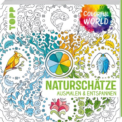 Colorful World - Naturschätze, Helga Altmayer ;  Ursula Schwab ;  Natascha Pitz - Paperback - 9783772447341