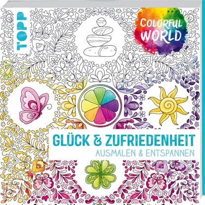 Colorful World - Glück & Zufriedenheit, Ursula Schwab ; Natascha Pitz ; Helga Altmayer - Paperback - 9783772447976