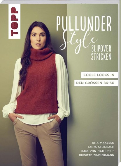Pullunder-Style. Slipover stricken, Rita Maaßen ; Tanja Steinbach ; Brigitte Zimmermann ; Imke von Nathusius - Paperback - 9783772468599