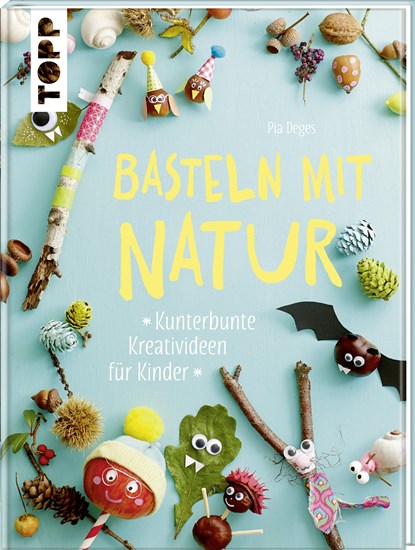 Basteln mit Natur, Pia Deges - Gebonden - 9783772476532