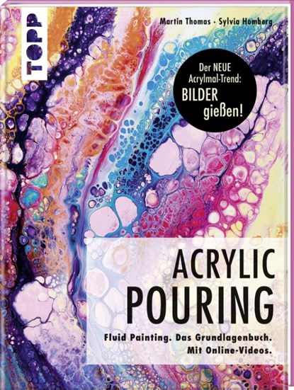 Acrylic Pouring. Der neue Acrylmal-Trend: BILDER gießen!, Martin Thomas ; Sylvia Homberg - Gebonden - 9783772483479