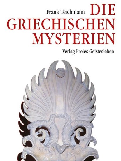 Die griechischen Mysterien, Frank Teichmann - Gebonden - 9783772509117