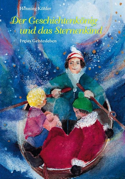 Der Geschichtenkönig und das Sternenkind, Henning Köhler - Gebonden - 9783772509124
