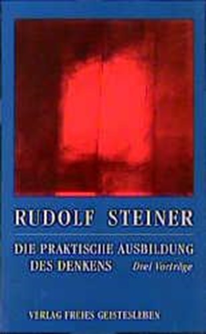 Die praktische Ausbildung des Denkens, Rudolf Steiner - Paperback - 9783772517709