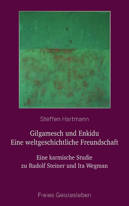Gilgamesch und Enkidu - eine weltgeschichtliche Freundschaft, Steffen Hartmann - Gebonden - 9783772519246
