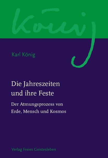 Die Jahreszeiten und ihre Feste, Karl König - Gebonden - 9783772524257