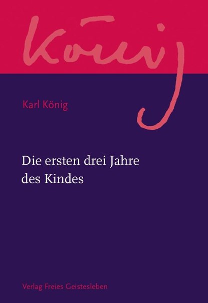 Die ersten drei Jahre des Kindes, Karl König - Gebonden - 9783772524288