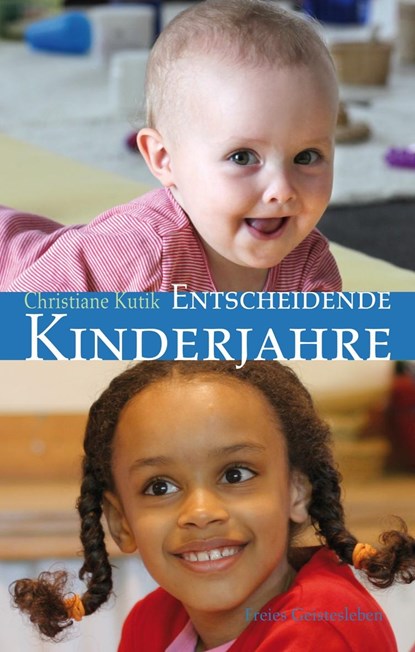 Entscheidende Kinderjahre, Christiane Kutik - Gebonden - 9783772524950