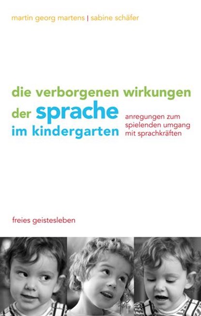 Die verborgenen Wirkungen der Sprache im Kindergarten, Martin G. Martens ;  Sabine Schäfer - Gebonden - 9783772525131