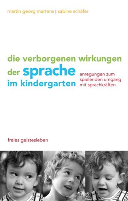 Die verborgenen Wirkungen der Sprache im Kindergarten, Martin G. Martens ; Sabine Schäfer - Gebonden - 9783772525131