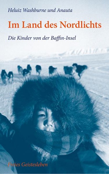 Im Land des Nordlichts, Heluiz Washburne ; Anauta - Gebonden - 9783772525186