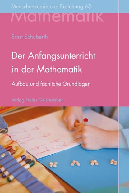 Der Anfangsunterricht in der Mathematik an Waldorfschulen, Ernst Schuberth - Gebonden - 9783772525636