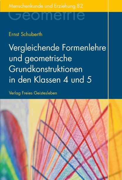 Vergleichende Formenlehre und geometrische Grundkonstruktionen in den Klassen 4 und 5, Ernst Schuberth - Gebonden - 9783772525827