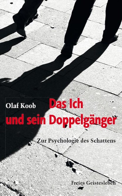 Das Ich und sein Doppelgänger, Olaf Koob - Gebonden - 9783772526251