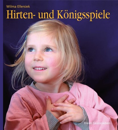 Hirten- und Königsspiele für den Kindergarten, Wilma Ellersiek - Gebonden - 9783772526671
