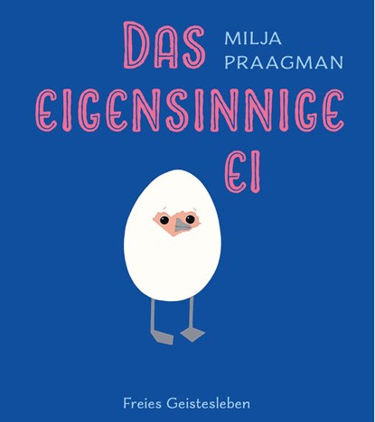 Das eigensinnige Ei, Milja Praagman - Gebonden - 9783772529122