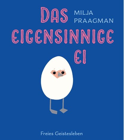 Das eigensinnige Ei, Milja Praagman - Gebonden - 9783772529122
