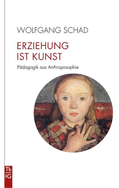 Erziehung ist Kunst, Wolfgang Schad - Paperback - 9783772533167